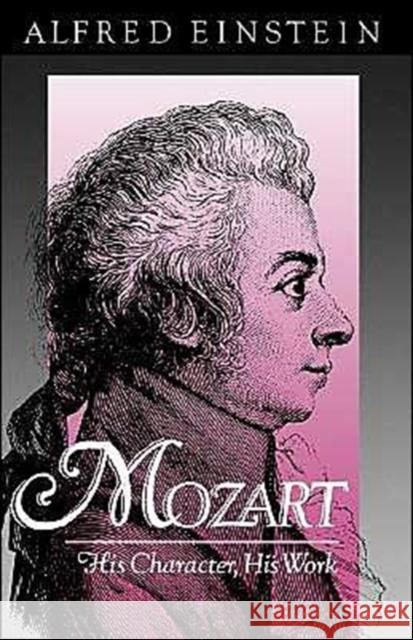 Mozart : His Character, His Work Alfred Einstein Nathan Broder Arthur Mendel 9780195007329 