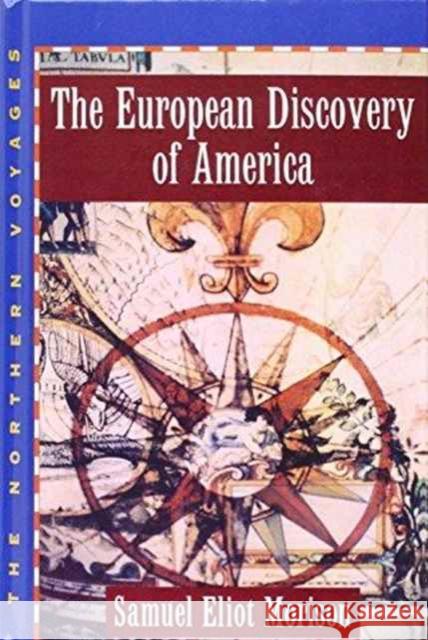 The European Discovery of America: Volume 1: The Northern Voyages A.D. 500-1600 Morison, Samuel Eliot 9780195013771 Oxford University Press Inc