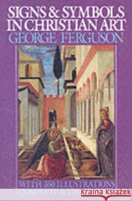 Signs and Symbols in Christian Art: With Illustrations from Paintings of the Renaissance Ferguson, George 9780195014327 0