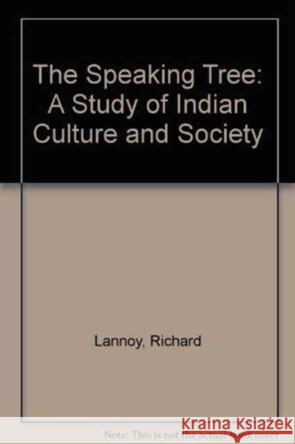 The Speaking Tree: A Study of Indian Culture and Society Richard Lannoy 9780195014693 Oxford University Press, USA