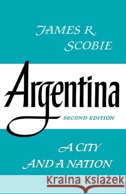 Argentina James R. Scobie 9780195014808 Oxford University Press