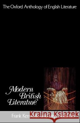 The Oxford Anthology of English Literature: Volume VI: Modern British Literature Frank Kermode John Hollander 9780195016529 Oxford University Press, USA