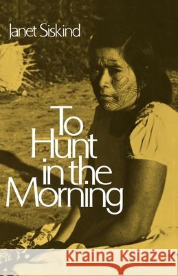 To Hunt in the Morning Janet Siskind 9780195018912 0