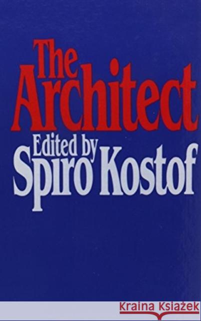 The Architect: Chapters in the History of the Profession Spiro Kostof 9780195020670 Oxford University Press, USA