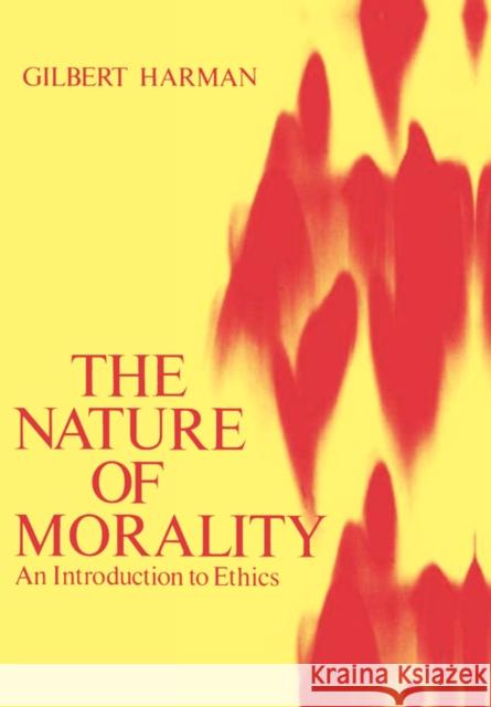 The Nature of Morality: An Introduction to Ethics Harman, Gilbert 9780195021431 Oxford University Press