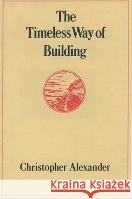The Timeless Way of Building Christopher Alexander 9780195024029 Oxford University Press