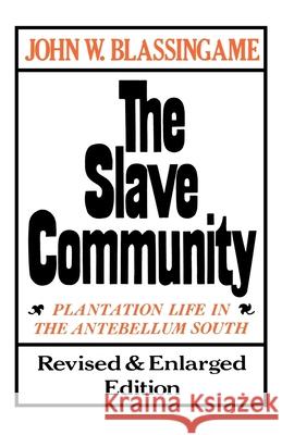 The Slave Community: Plantation Life in the Antebellum South. Revised & Enlarged Edition John W. Blassingame 9780195025637