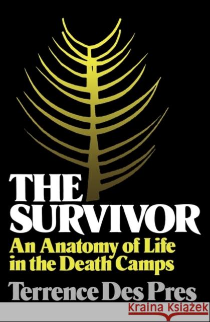 The Survivor: An Anatomy of Life in the Death Camps Des Pres, Terrence 9780195027037 Oxford University Press