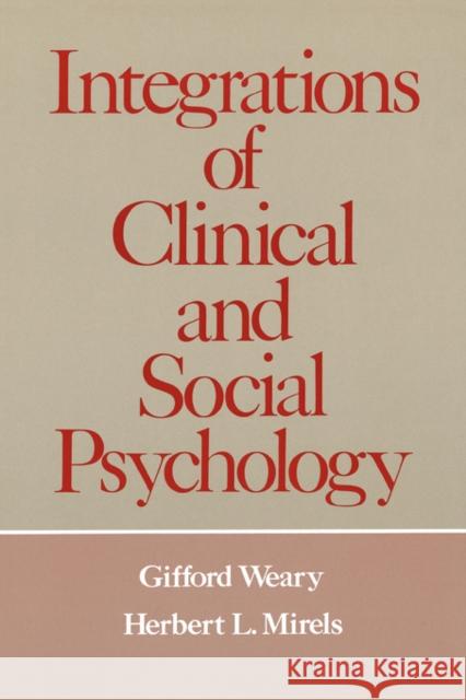 Integrations of Clinical and Social Psychology Herbert Mirels Gifford Weary 9780195030518 Oxford University Press, USA