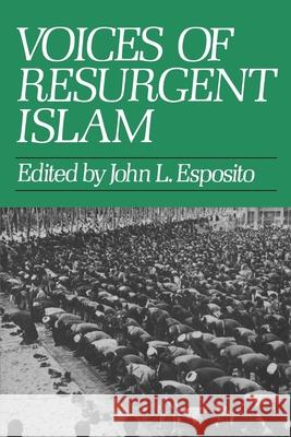 Voices of Resurgent Islam John L. Esposito John L. Esposito 9780195033403 Oxford University Press