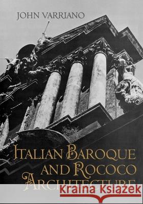 Italian Baroque and Rococo Architecture John Varriano 9780195035483 Oxford University Press