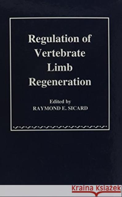 Regulation of Vertebrate Limb Regeneration Raymond E. Sicard 9780195036046 Oxford University Press, USA