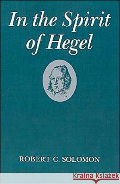 In the Spirit of Hegel Solomon, Robert C. 9780195036503 Oxford University Press