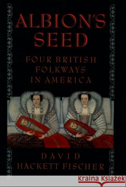 Albion's Seed: Four British Folkways in America David Hackett Fischer 9780195037944