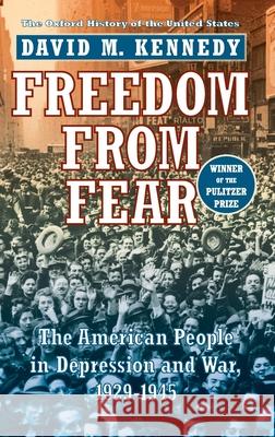 Freedom from Fear: The American People in Depression and War, 1929-1945 David M. Kennedy C. Vann Woodward 9780195038347 Oxford University Press