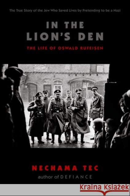 In the Lion's Den: The Life of Oswald Rufeisen Tec, Nechama 9780195039054 Oxford University Press