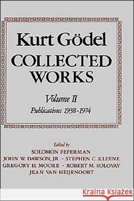Kurt Goedel: Collected Works: Volume II : Publications 1938-1974 Kurt Godel Stephen C. Kleene Solomon Feferman 9780195039726 