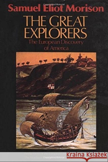 The Great Explorers: The European Discovery of America Samuel Eliot Morison 9780195042221 Oxford University Press, USA