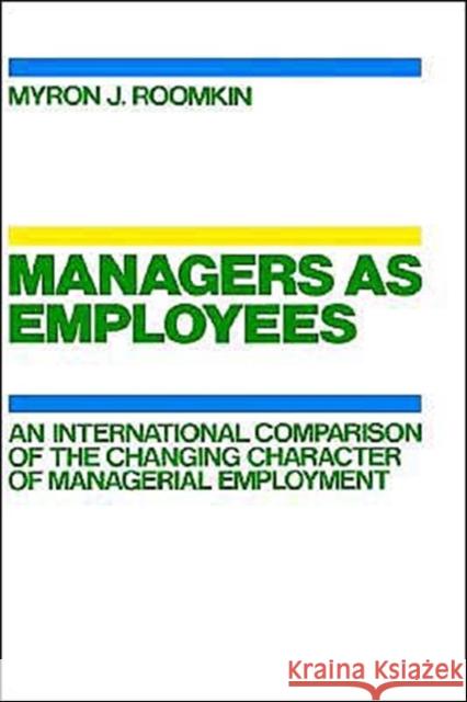 Managers as Employees Roomkin, Myron J. 9780195043228 Oxford University Press