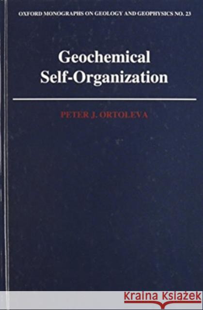 Geochemical Self-Organization Peter J. Ortoleva 9780195044768 Oxford University Press, USA