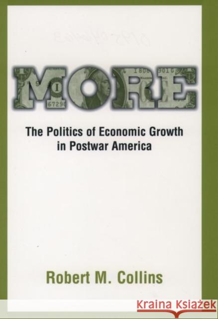 More: The Politics of Economic Growth in Postwar America Collins, Robert M. 9780195046465 Oxford University Press