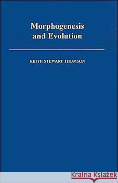 Morphogenesis and Evolution Keith Stewart Thomson 9780195049121 Oxford University Press