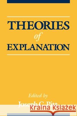 Theories of Explanation Joseph, C. Pitt 9780195049718 0