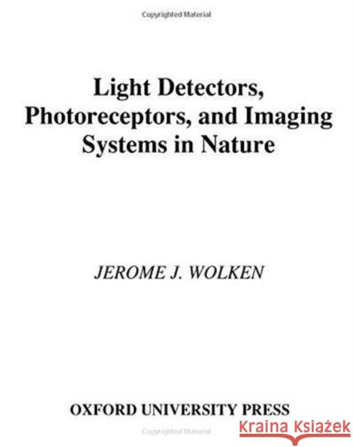 Light Detectors, Photoreceptors, and Imaging Systems in Nature Jerome J. Wolken 9780195050028 Oxford University Press