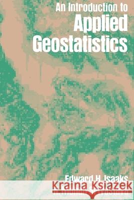 An Introduction to Applied Geostatistics Edward H. Isaaks Isaaks                                   R. Mohan Srivastava 9780195050134 Oxford University Press, USA