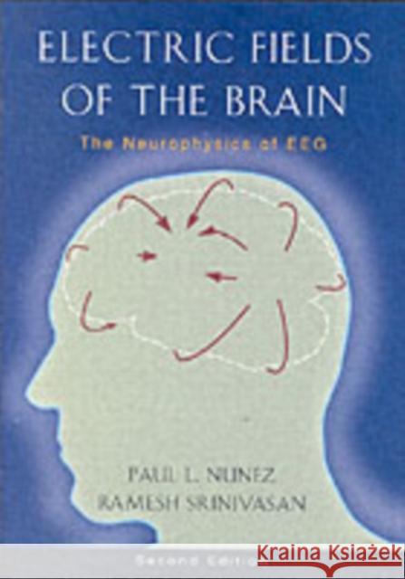 Electric Fields of the Brain: The Neurophysics of Eeg Nunez, Paul L. 9780195050387 Oxford University Press