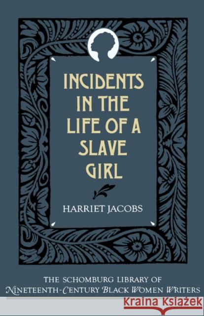 Incidents in the Life of a Slave Girl Harriet A. Jacobs Valerie Smith Valeria Smith 9780195052435 Oxford University Press, USA