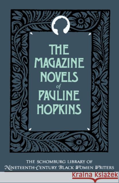 The Magazine Novels of Pauline Hopkins: (Including Hagar's Daughter, Winona, and of One Blood) Hopkins, Pauline 9780195052480
