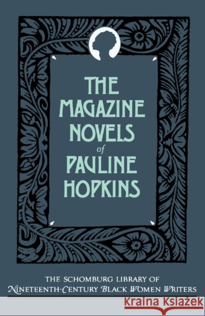 The Magazine Novels of Pauline Hopkins: (Including Hagar's Daughter, Winona, and of One Blood) Hopkins, Pauline 9780195052480 OXFORD UNIVERSITY PRESS