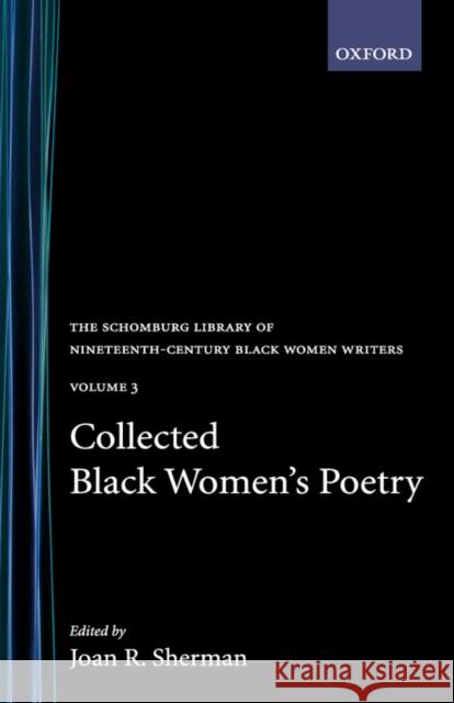 Collected Black Women's Poetry: Volume 3 Joan R. Sherman 9780195052558