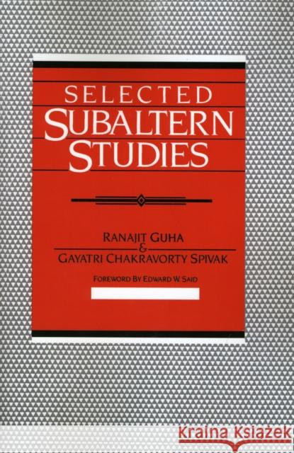 Selected Subaltern Studies Ranajit Guha Gayatri Chakravorty Spivak Edward W. Said 9780195052893