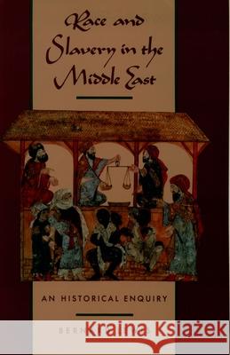 Race and Slavery in the Middle East: An Historical Enquiry Bernard W. Lewis 9780195053265 Oxford University Press