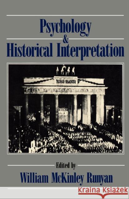Psychology and Historical Interpretation William McKinley Runyan 9780195053289 Oxford University Press, USA