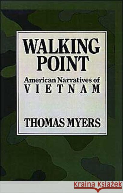 Walking Point: American Narratives of Vietnam Myers, Thomas 9780195053517