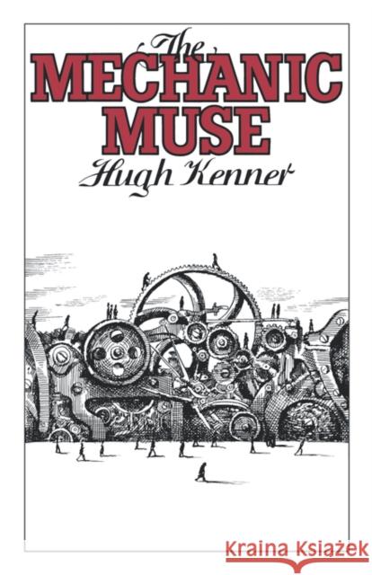 The Mechanic Muse Hugh Kenner 9780195054231