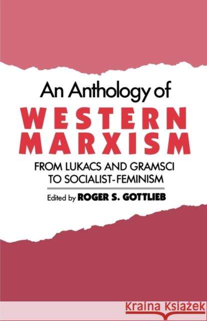 An Anthology of Western Marxism: From Lukács and Gramsci to Socialist-Feminism Gottlieb, Roger S. 9780195055696 Oxford University Press