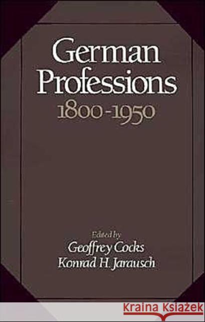 German Professions 1800-1950 Cocks, Geoffrey 9780195055962 Oxford University Press