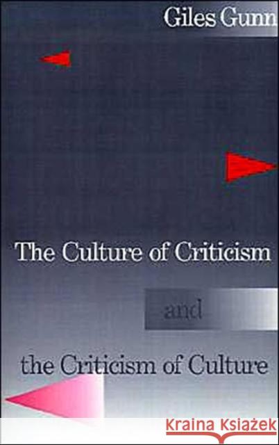 The Culture of Criticism and the Criticism of Culture Giles B. Gunn 9780195056426 