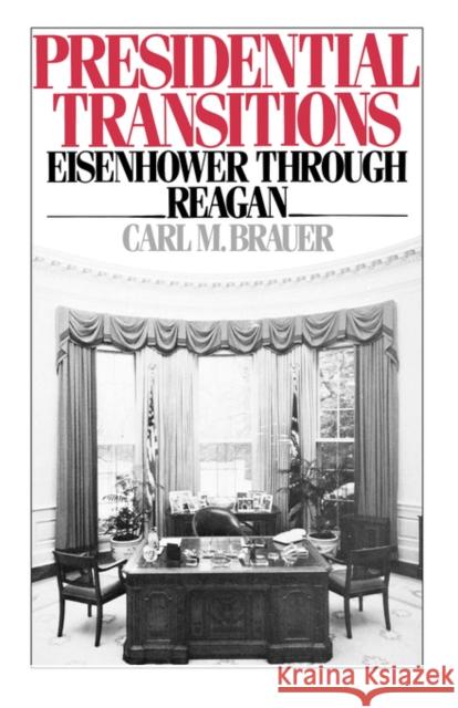 Presidential Transitions: Eisenhower Through Reagan Brauer, Carl M. 9780195056556