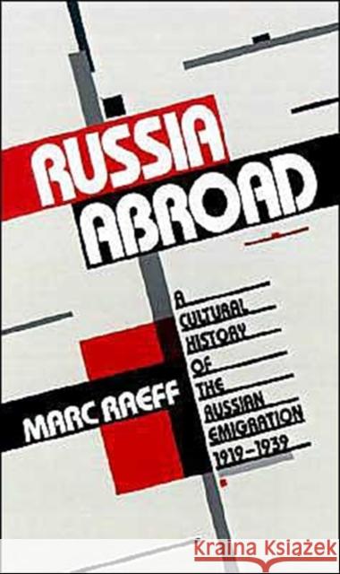 Russia Abroad: A Cultural History of the Russian Emigration, 1919-1939 Raeff, Marc 9780195056839 Oxford University Press