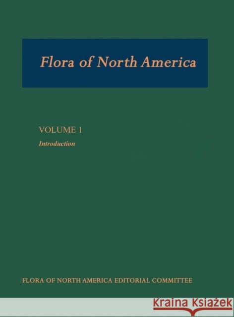 Flora of North America: North of Mexico; Volume 1: Introduction Flora of North America Editorial Committ 9780195057133 Oxford University Press