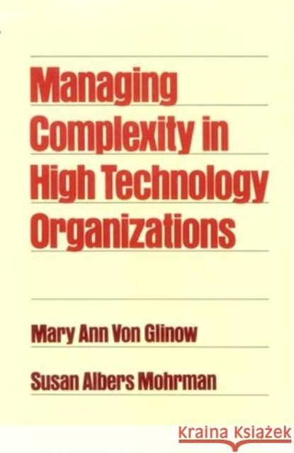Managing Complexity in High Technology Organizations Mary Ann Von Glinow 9780195057201