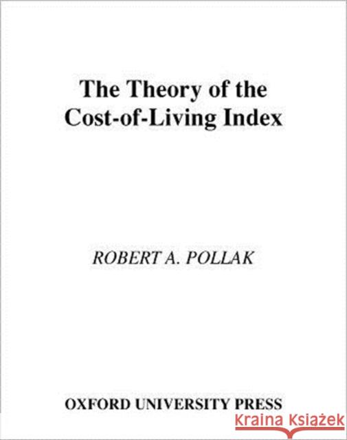 The Theory of the Cost-of-Living Index Robert A. Pollak 9780195058703 