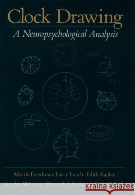 Clock Drawing : A Neuropsychological Analysis Morris Freedman Larry Leach Edith Kaplan 9780195059069 Oxford University Press, USA