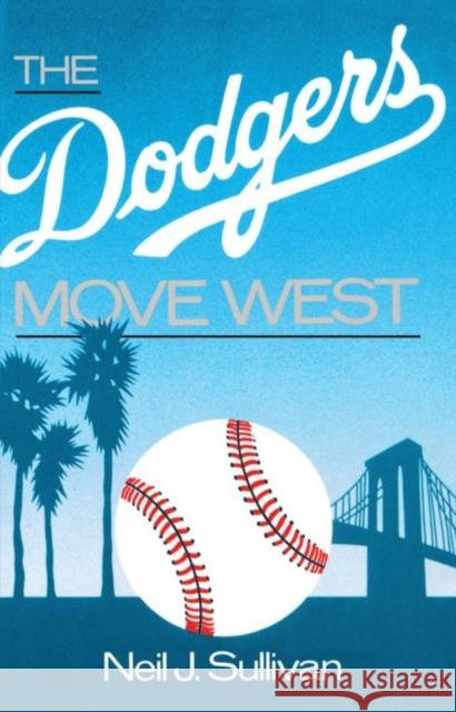 The Dodgers Move West Neil  J. Sullivan 9780195059229 0