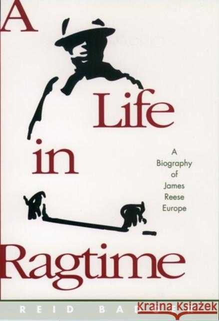 A Life in Ragtime: A Biography of James Reese Europe Badger, Reid 9780195060447 Oxford University Press